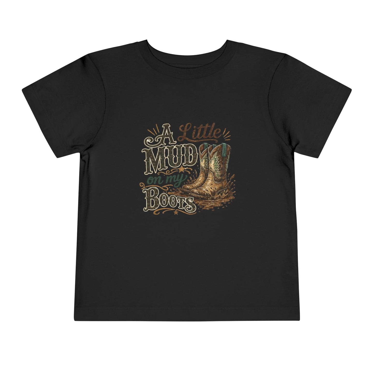 Toddler Tee — “A Little Mud on my Boots” Cowboy Boot Graphic T-Shirt