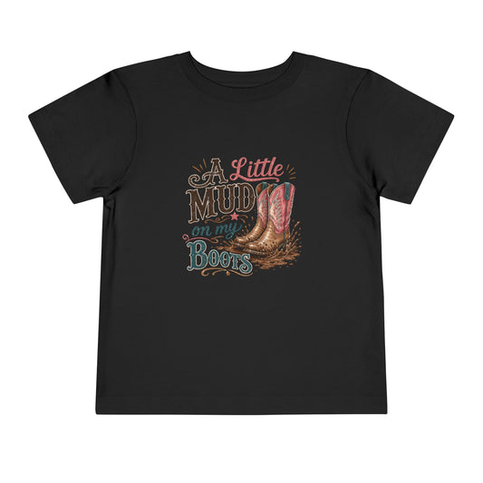 Toddler Tee — "A Little Mud on my Boots" Cowgirl Boot Graphic T-Shirt